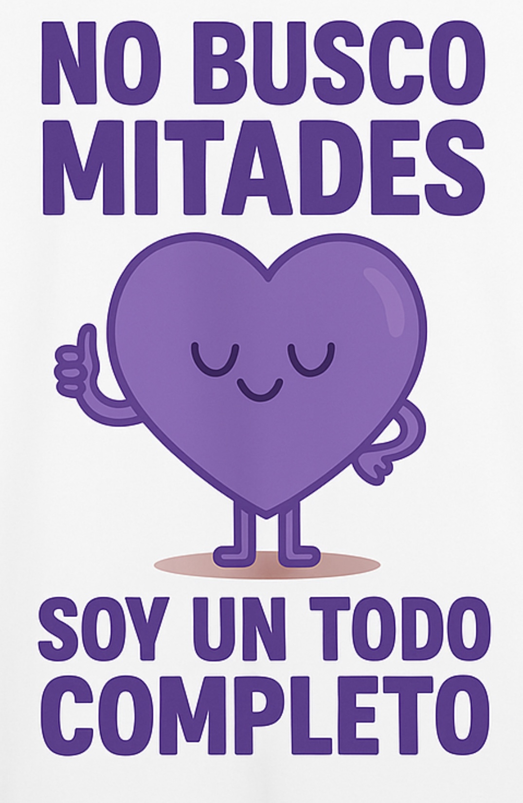 No busco mitades, soy un todo completo