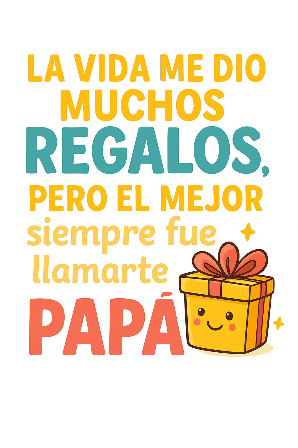 La vida me dio muchos regalos, pero el mejor fue llamarte Papá