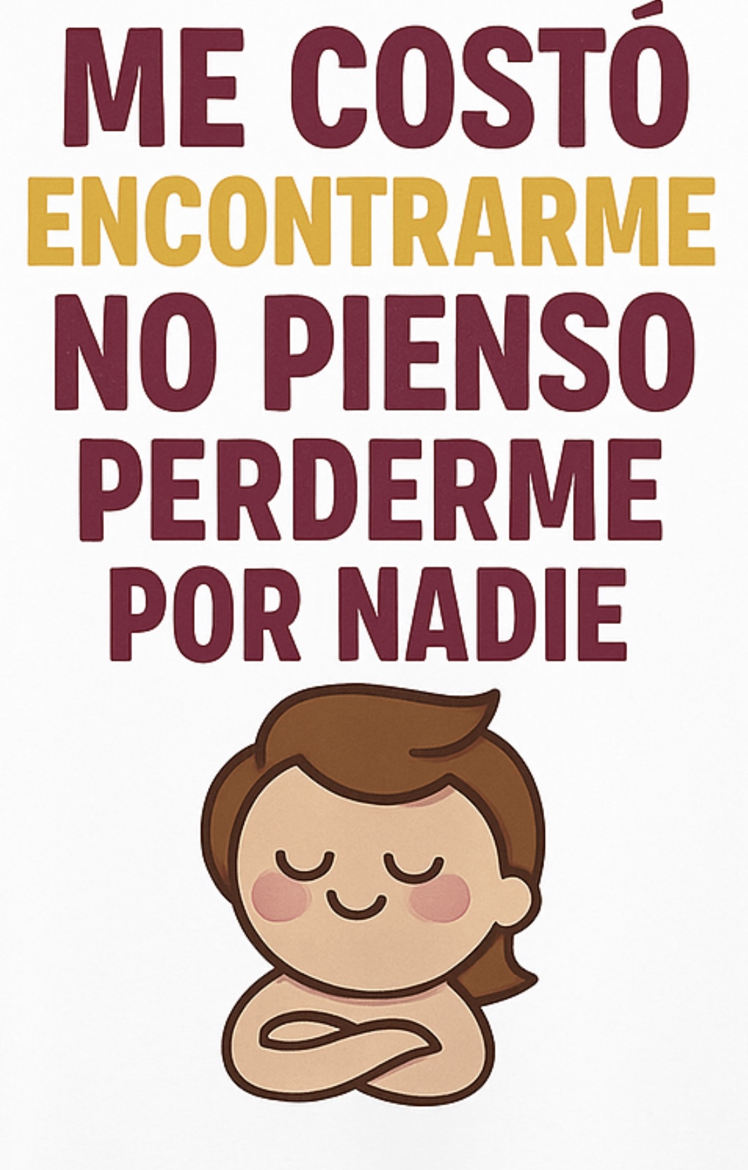 Me costó encontrarme, no pienso perderme por nadie