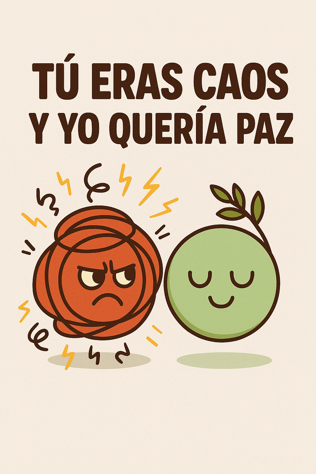 Tú eras caos y yo quería paz