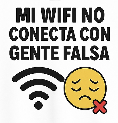 “Mi wifi no conecta con gente falsa”