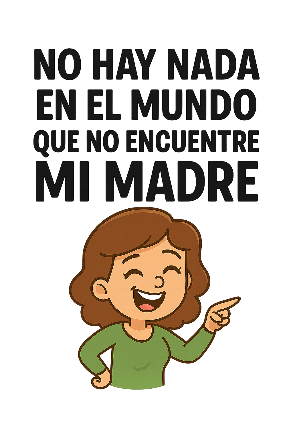 No hay nada en el mundo que no encuentre mi madre