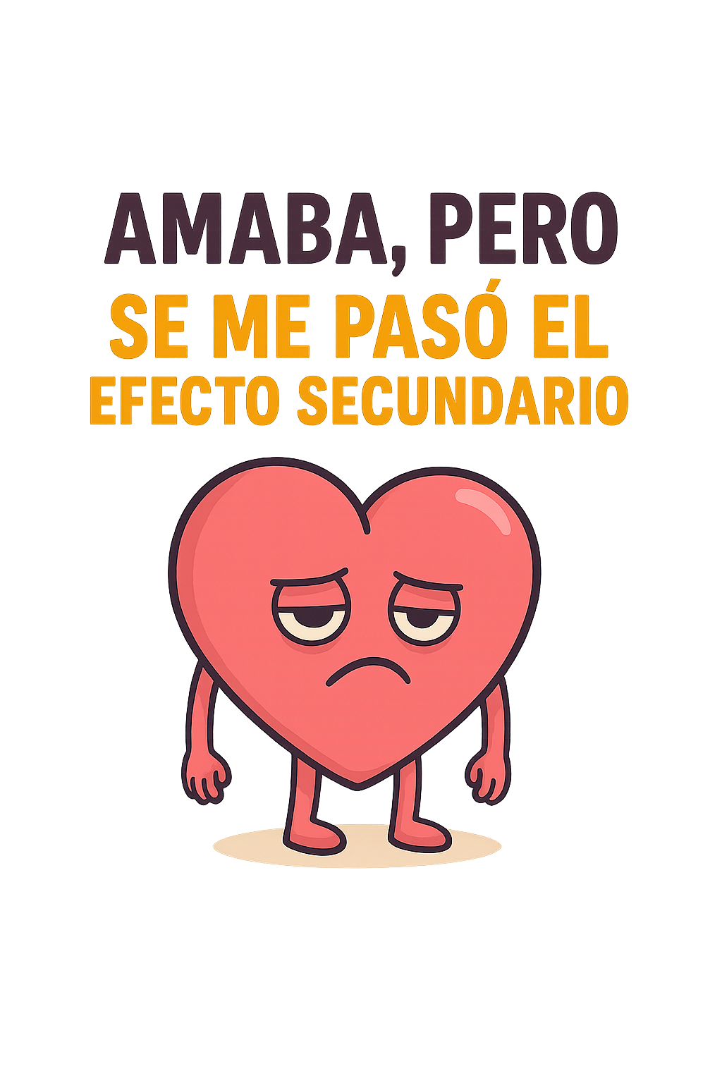 Amaba, pero se me pasó el efecto secundario