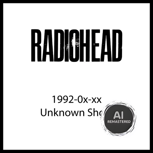 Radiohead - 1992-0x-xx Unknown Show (AI Remastered)