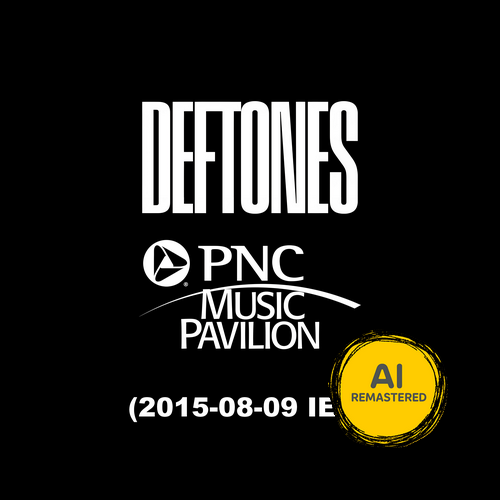 Deftones - 2015-08-09 PNC Music Pavilion, Charlotte, NC, USA (IEM) (AI Remastered)