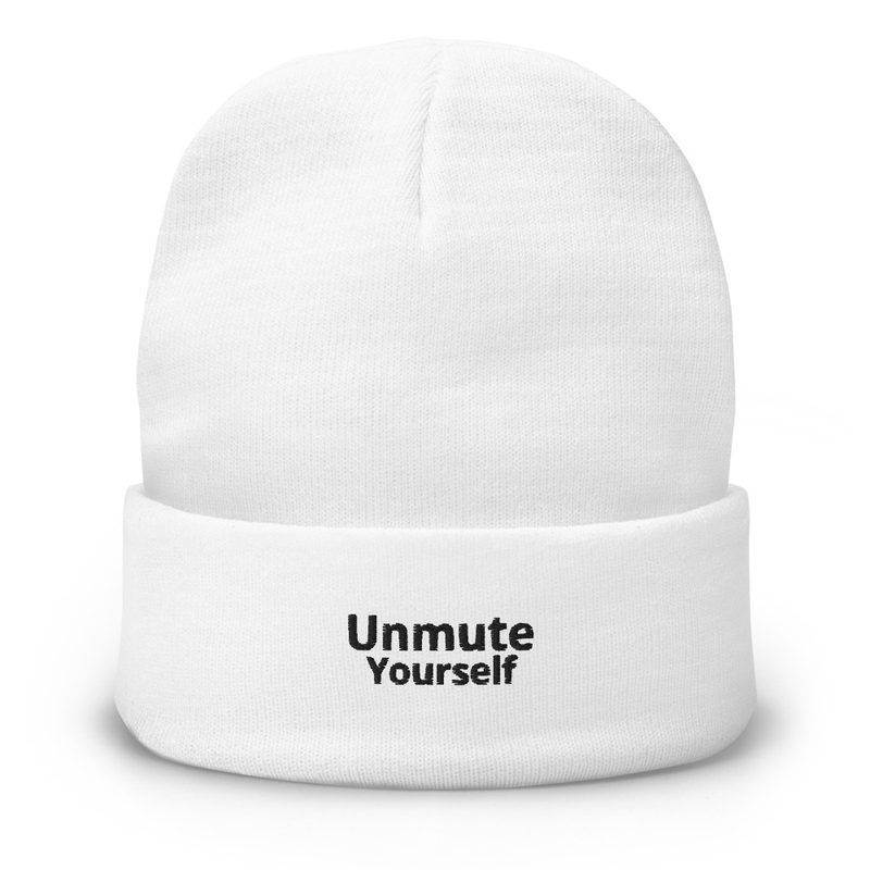 Unmute Yourself  Embroidered Beanie