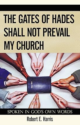 THE GATES OF HADES SHALL NOT PREVAIL MY CHURCH