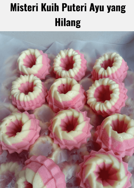 Kisah Kehilangan Kuih Puteri Ayu