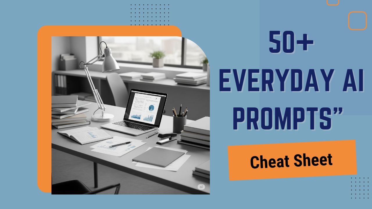 50+ Everyday AI Prompts Cheat Sheet