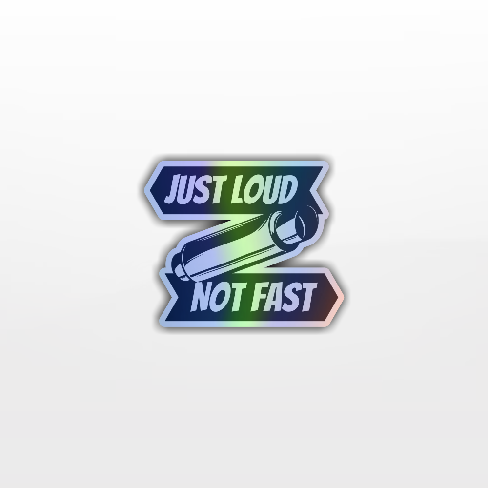 Adesivo Just Loud Not Fast