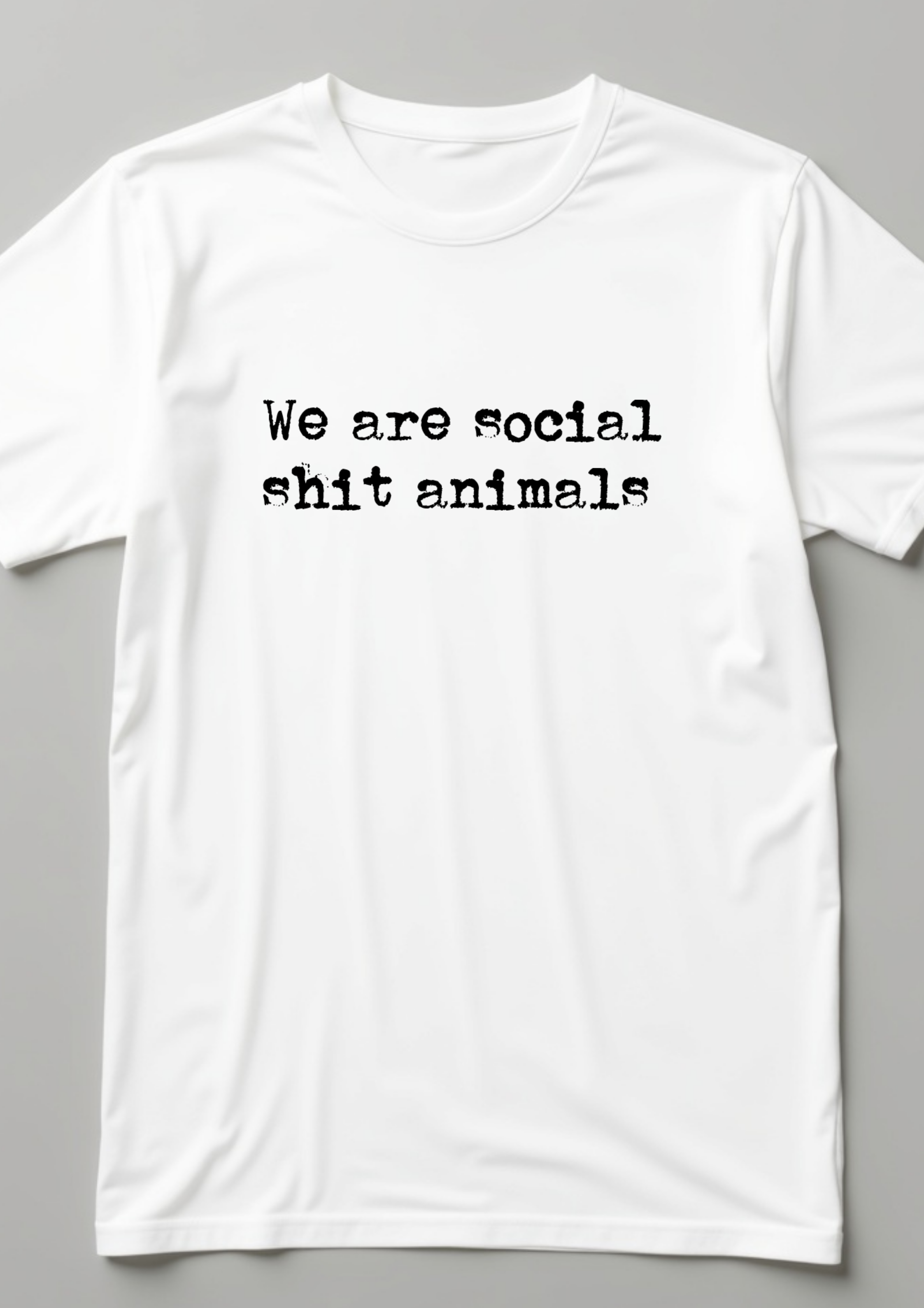 Playeras con la frase reflexiva We Are Social Shit Animals