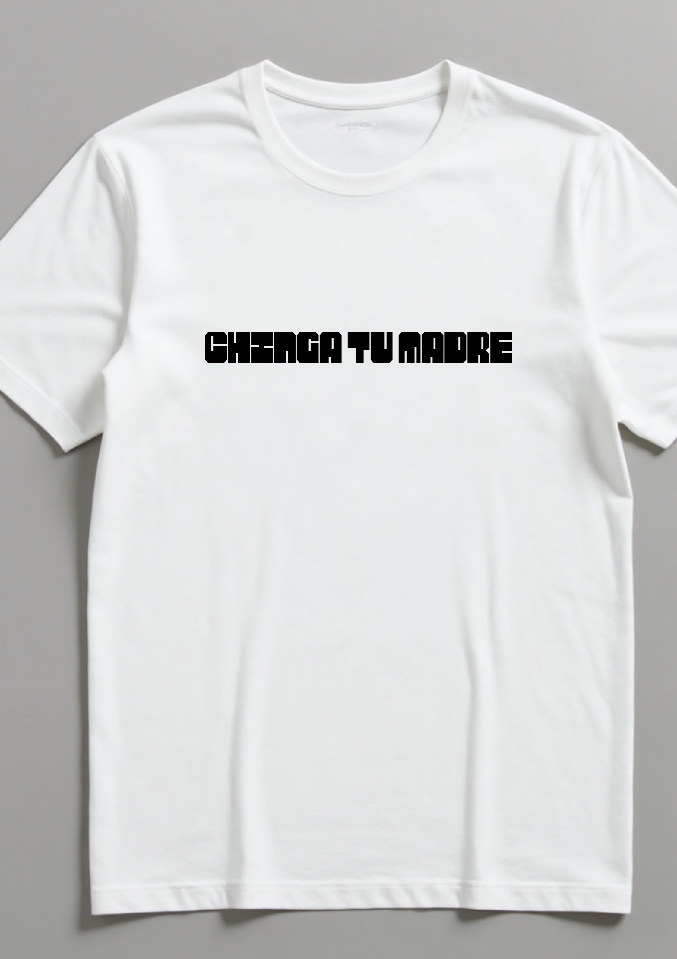 Playera con la frase Chinga Tu Madre