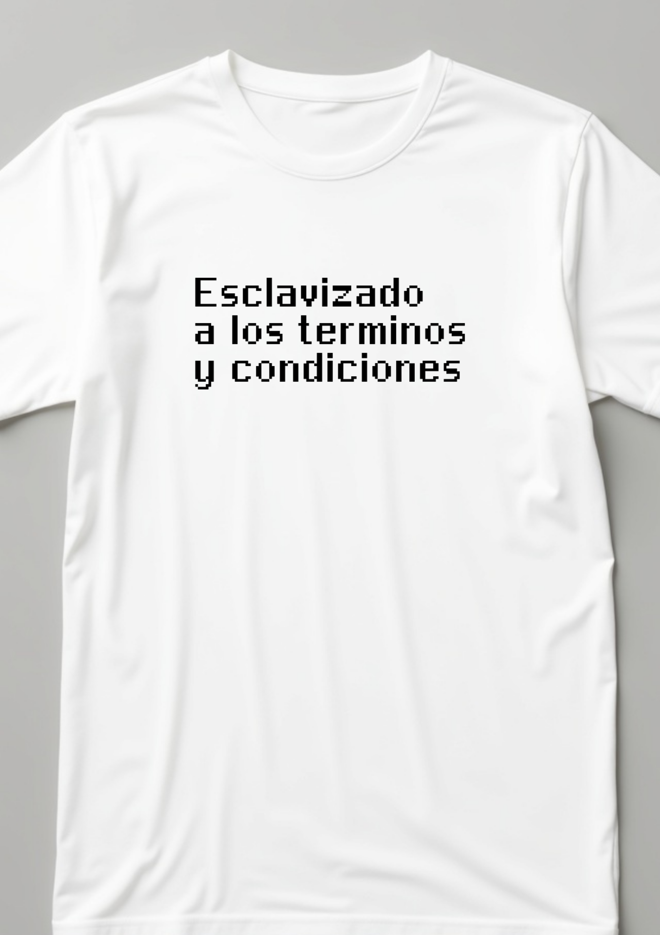 Playera con frase reflexiva “Esclavizado a los términos y condiciones”