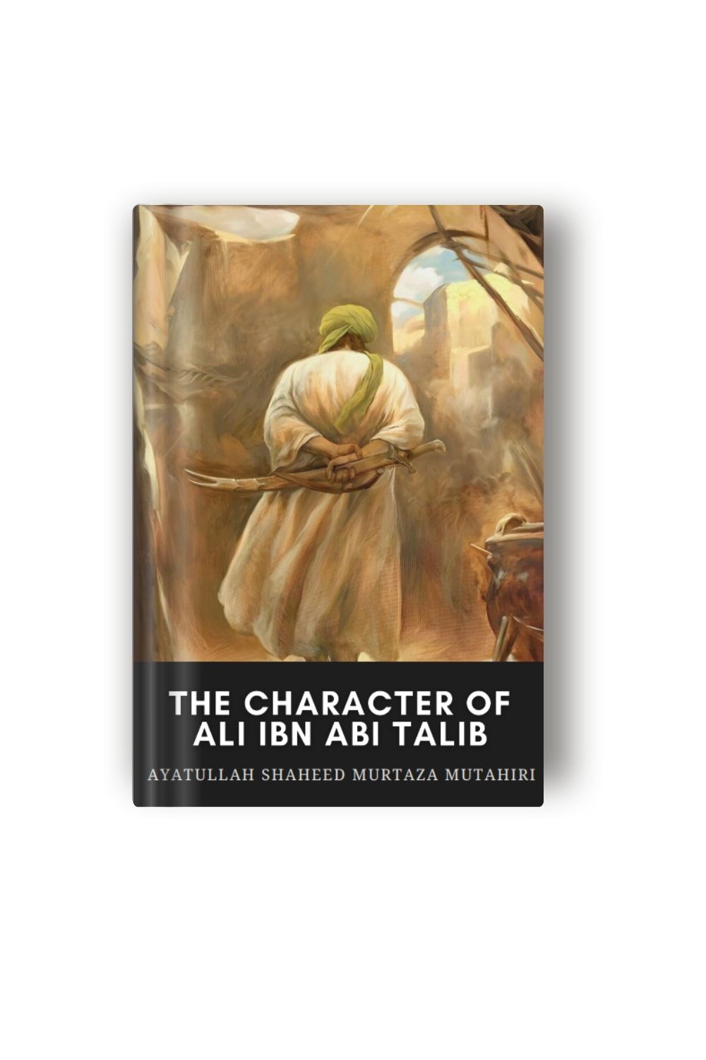 The character of Ali Ibn Abi Talib