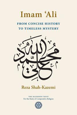Imam 'Ali : From Concise History to Timeless Mystery