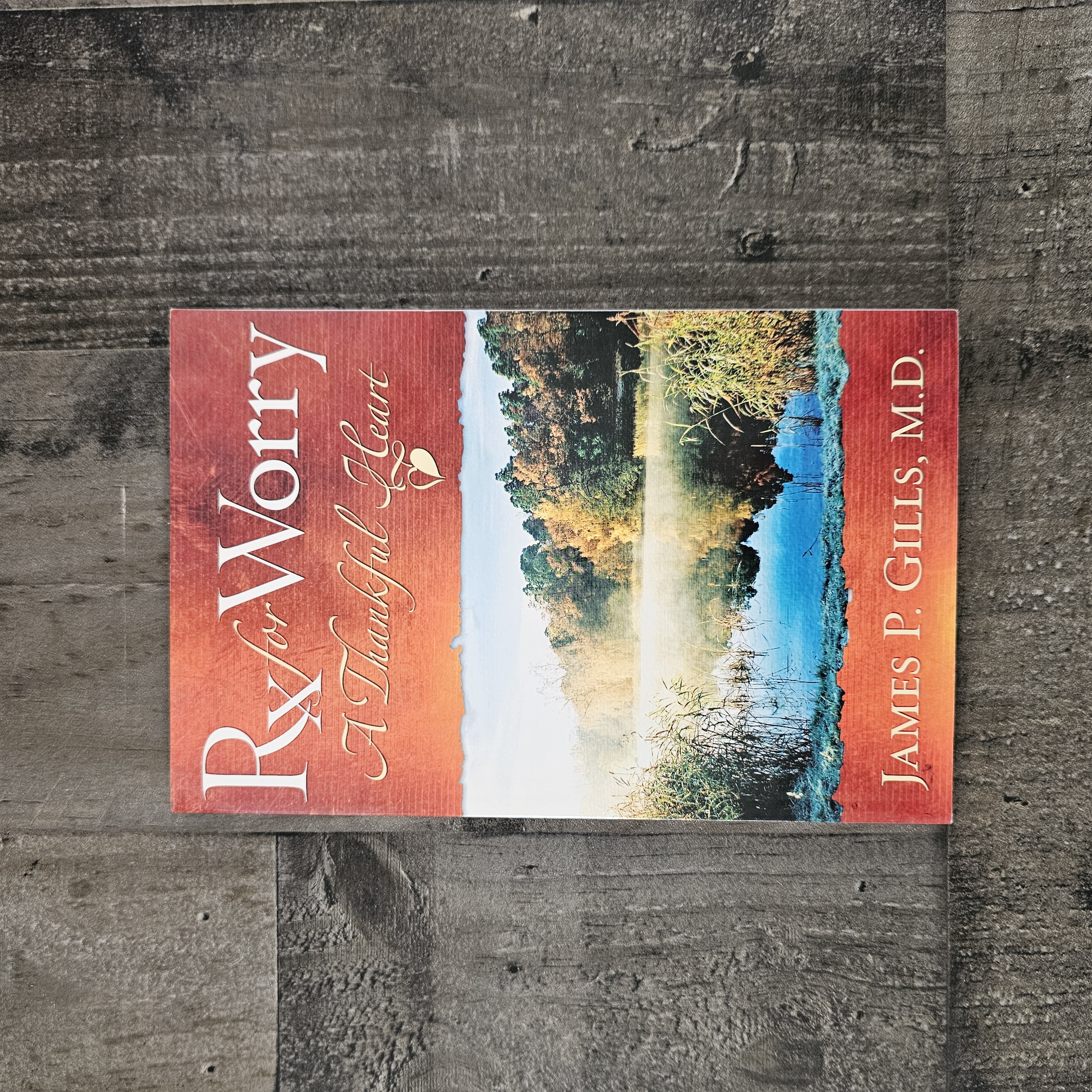 RX FOR WORRY: A THANKFUL HEART BY JAMES P. GILLS, M.D.