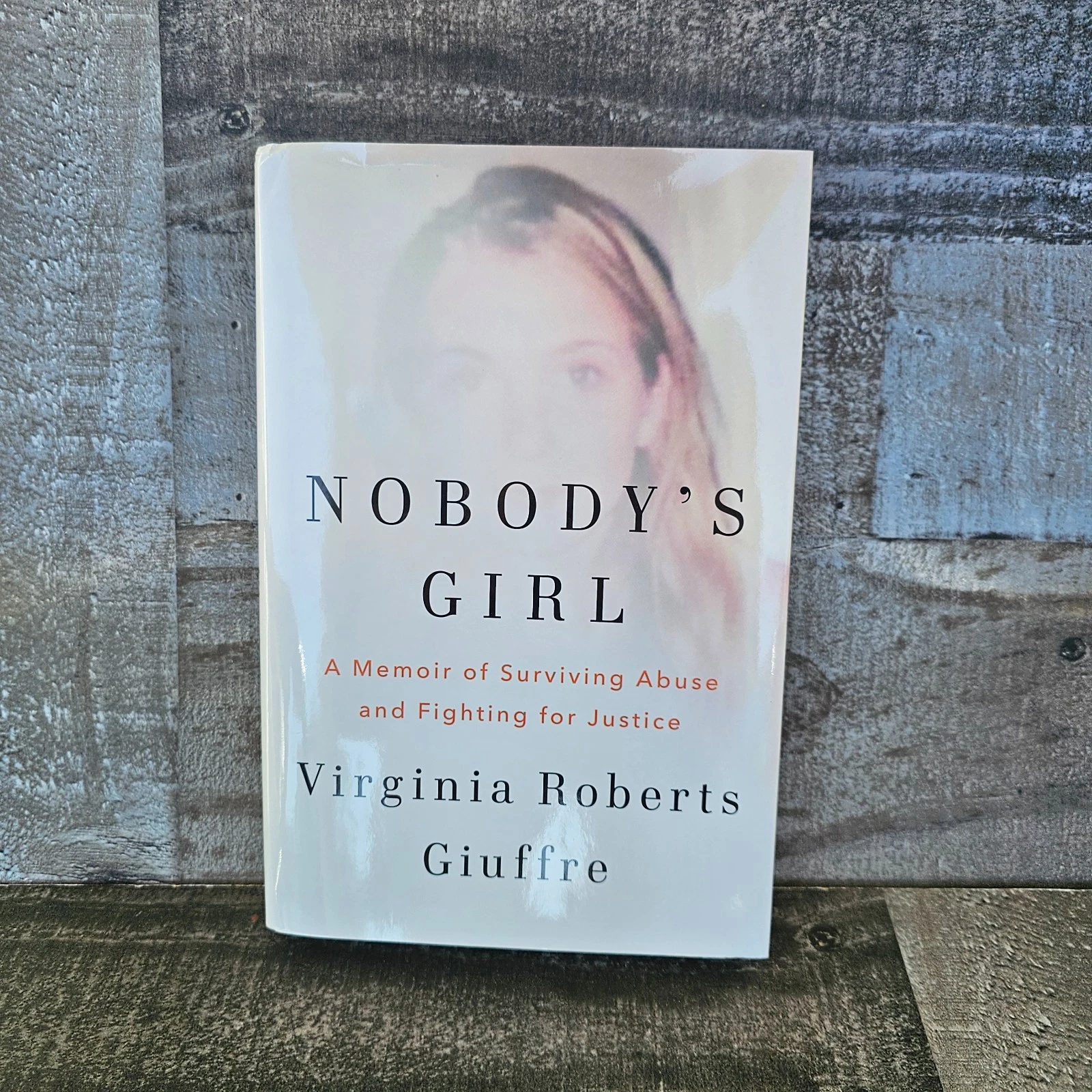 NOBODY'S GIRL: A MEMOIR OF SURVIVING ABUSE AND FIGHTING FOR JUSTICE BY VIRGINIA ROBERTS GIUFFRE