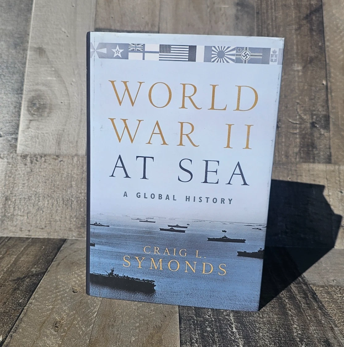WORLD WAR II  AT SEA: A GLOBAL HISTORY BY CRAIG L. SYMONDS