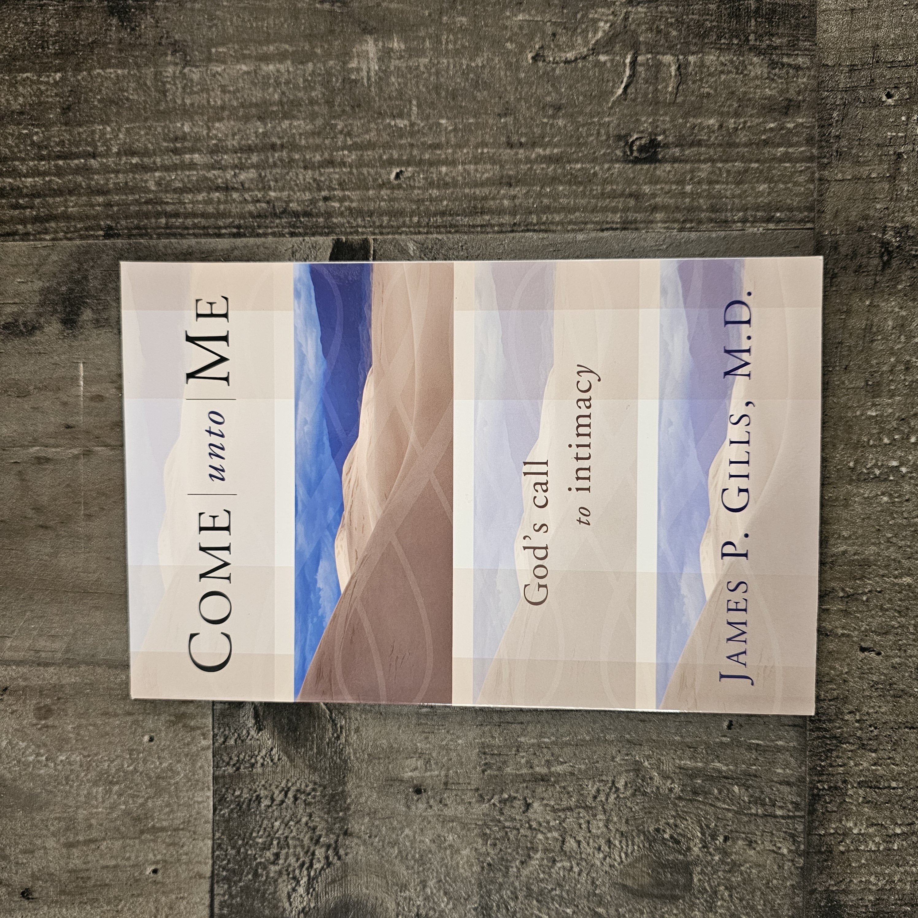 COME UNTO ME: GOD'S CALL TO INTIMACY BY JAMES P. GILLS, M.D.