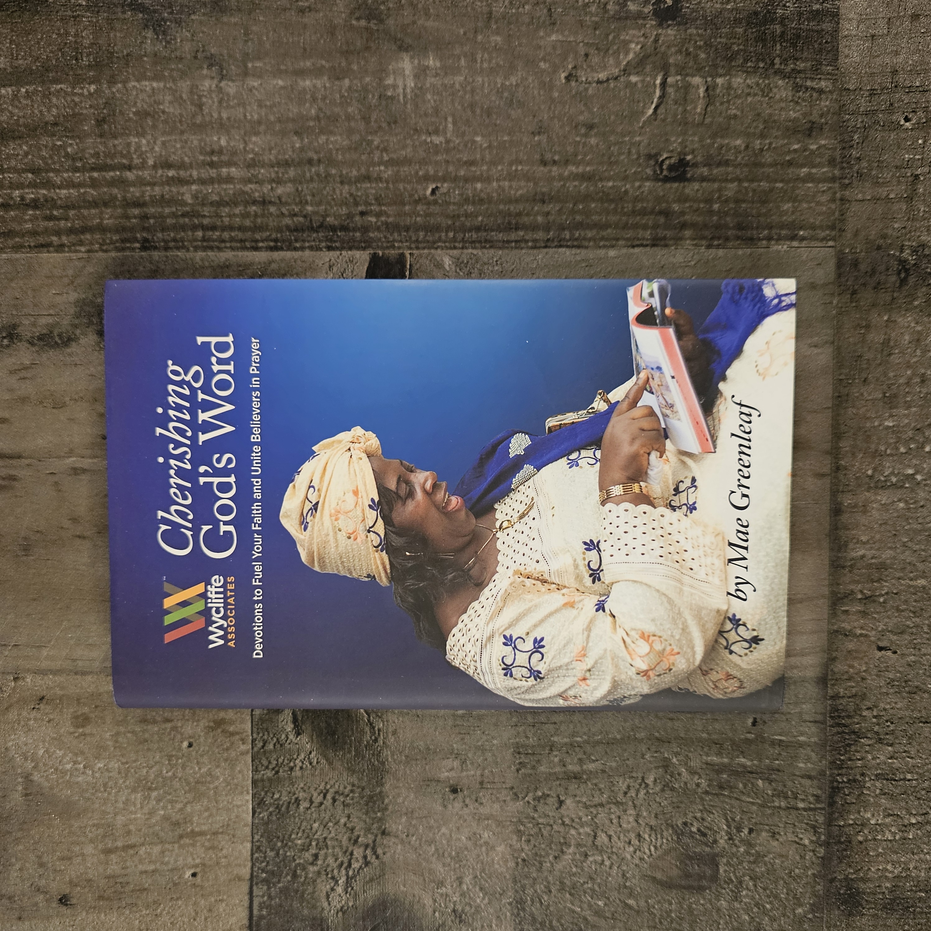 CHERISHING GOD'S WORD, DEVOTIONS TO FUEL YOUR FAITH AND UNITE BELIEVERS IN PRAYER BY MAE GREENLEAF