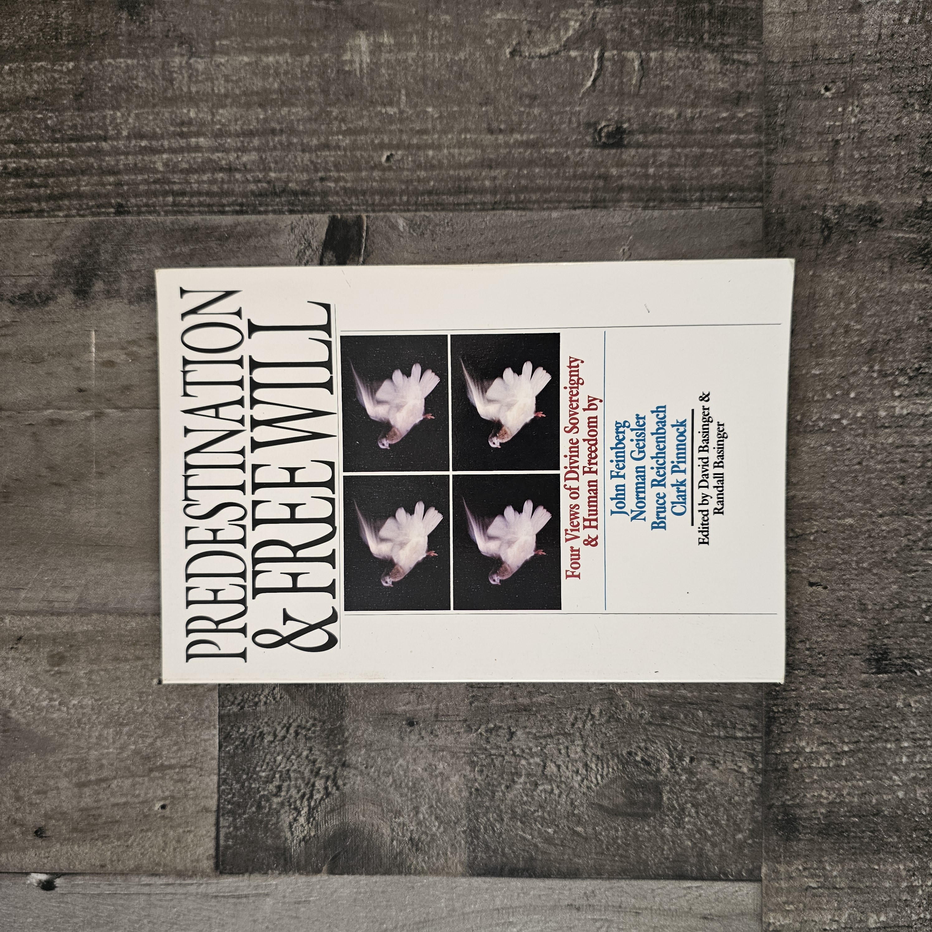 PREDESTINATION AND FREE WILL : FOUR VIEWS OF DIVINE SOVEREIGNTY & HUMAN FREEDOM BY CLARK H. PINNOCK