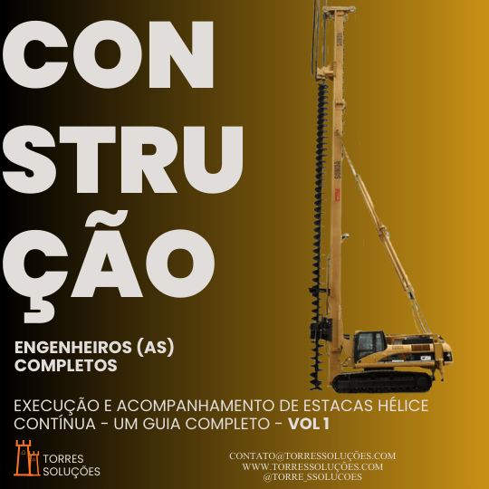 Execução e Acompanhamento de Estacas Hélice Contínua - Um Guia Completo - vol 1