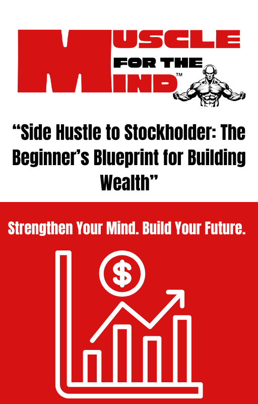 Muscle for the Mind: Side Hustle to Stockholder