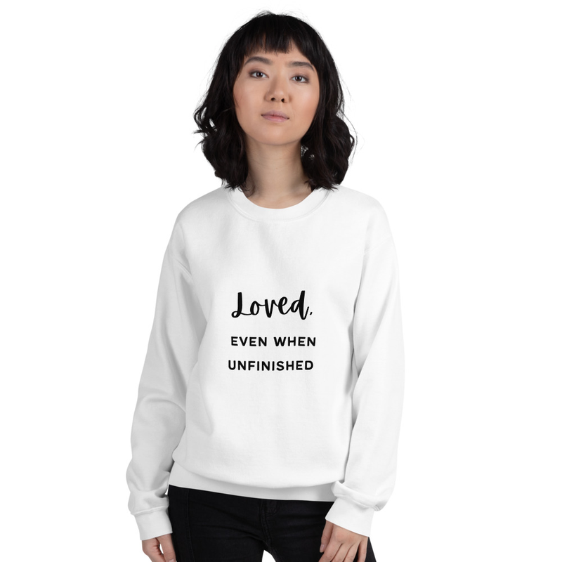 "Loved. Even When Unfinished" Unisex Sweatshirt (Black)