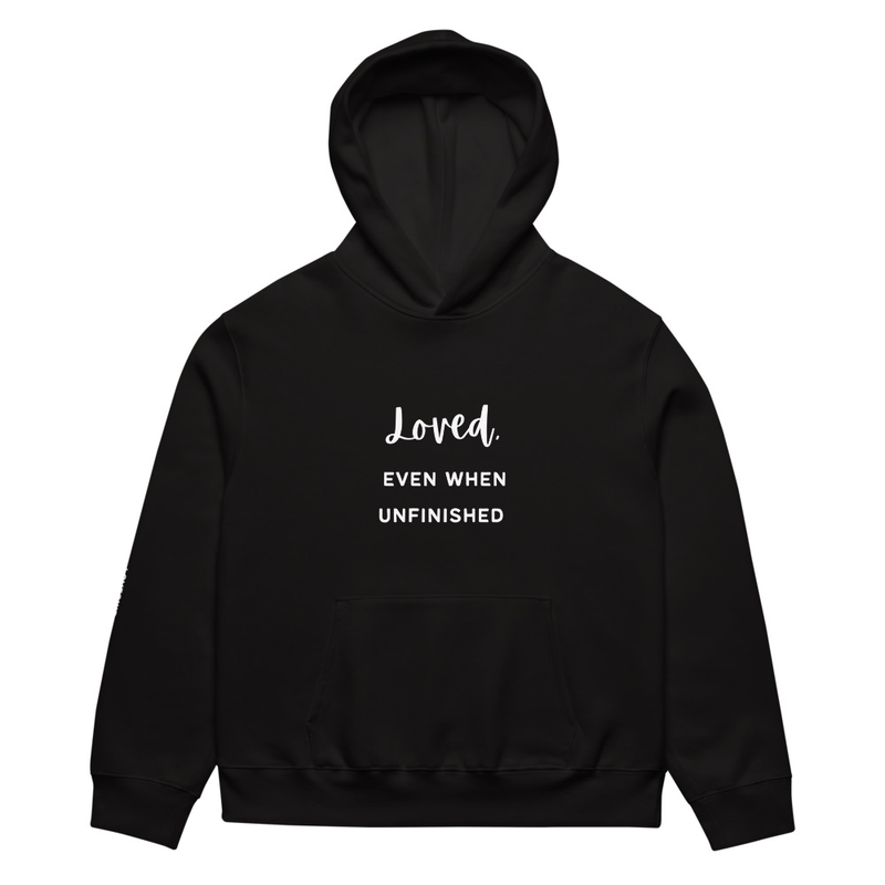 ""LOVED" Even When Unfinished" Oversized Heavyweight Hoodie