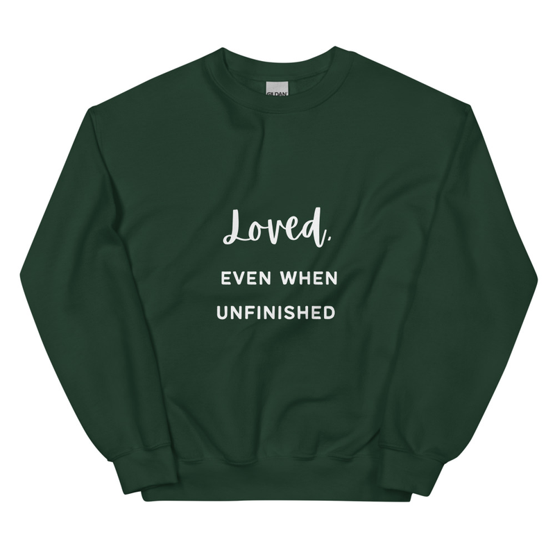 "Loved Even When Unfinished" Unisex Sweatshirt (White)