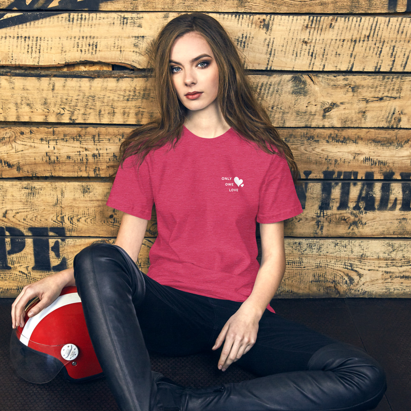 "ONLY OWE LOVE" Unisex T-Shirt