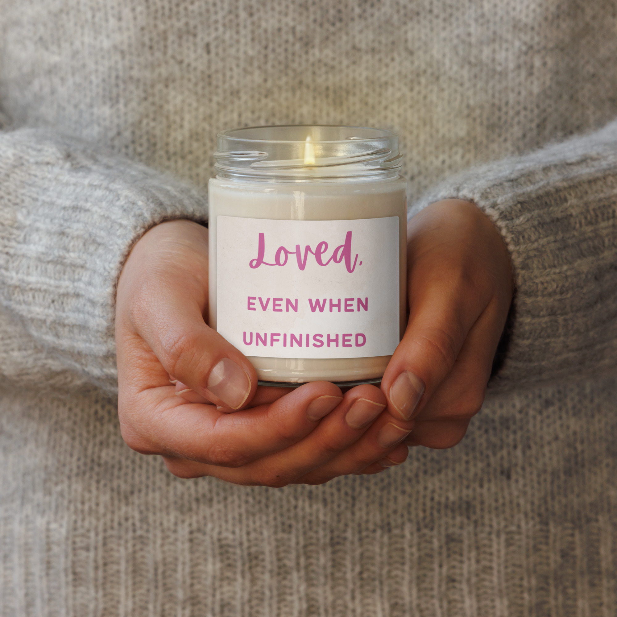 "Loved. Even When Unfinished" Scented Inspiration Candle
