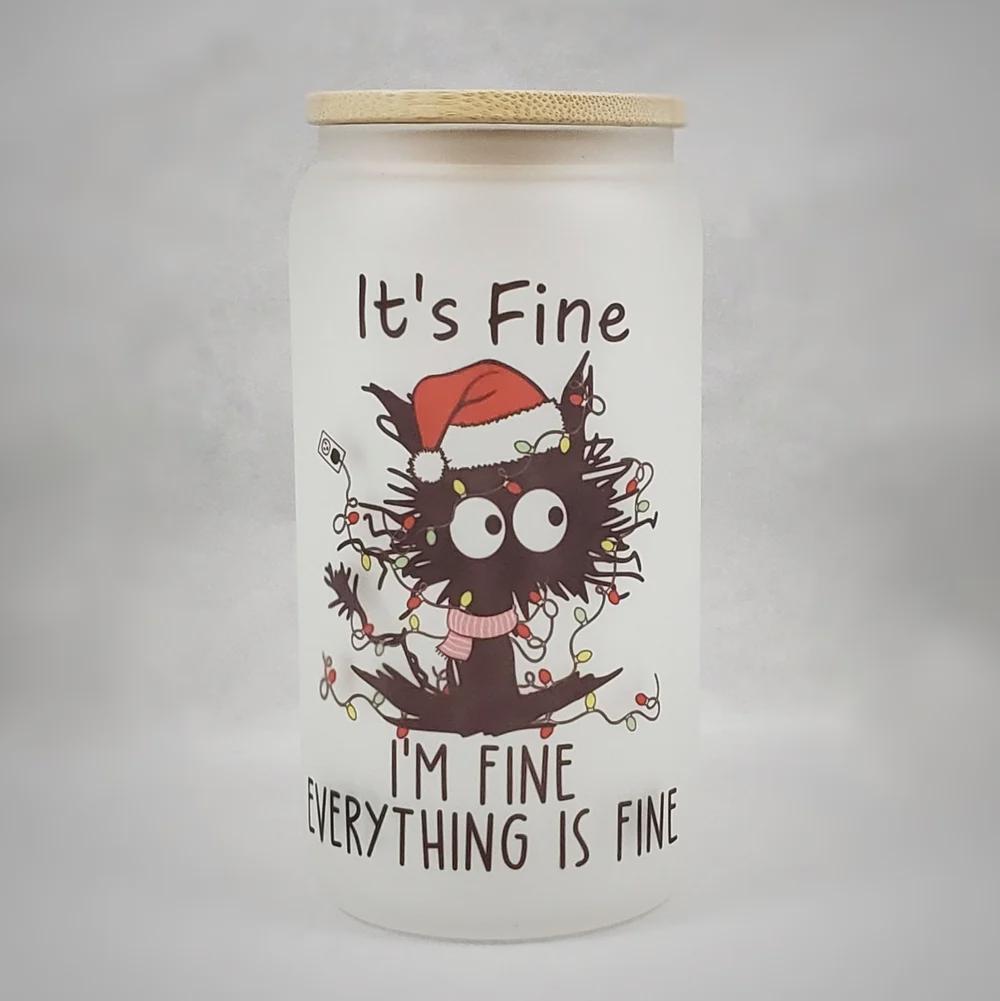 It's Fine, I'm Fine, Everything Is Fine Frazzled Christmas Cat 16oz Frosted Glass Can Cold Cup