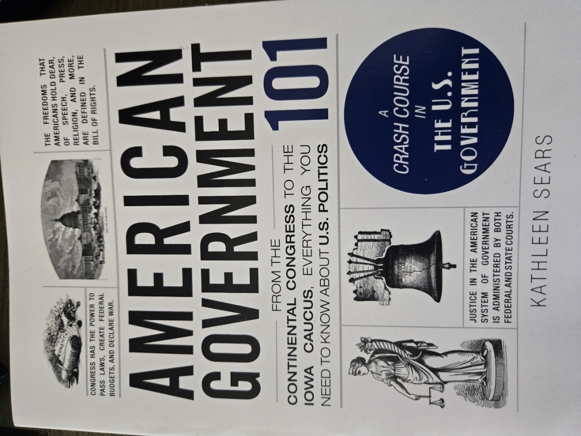 American Government 101: From Continental Congress to the Iowa Caucus, Everything You Need to Know About U.S. Politics