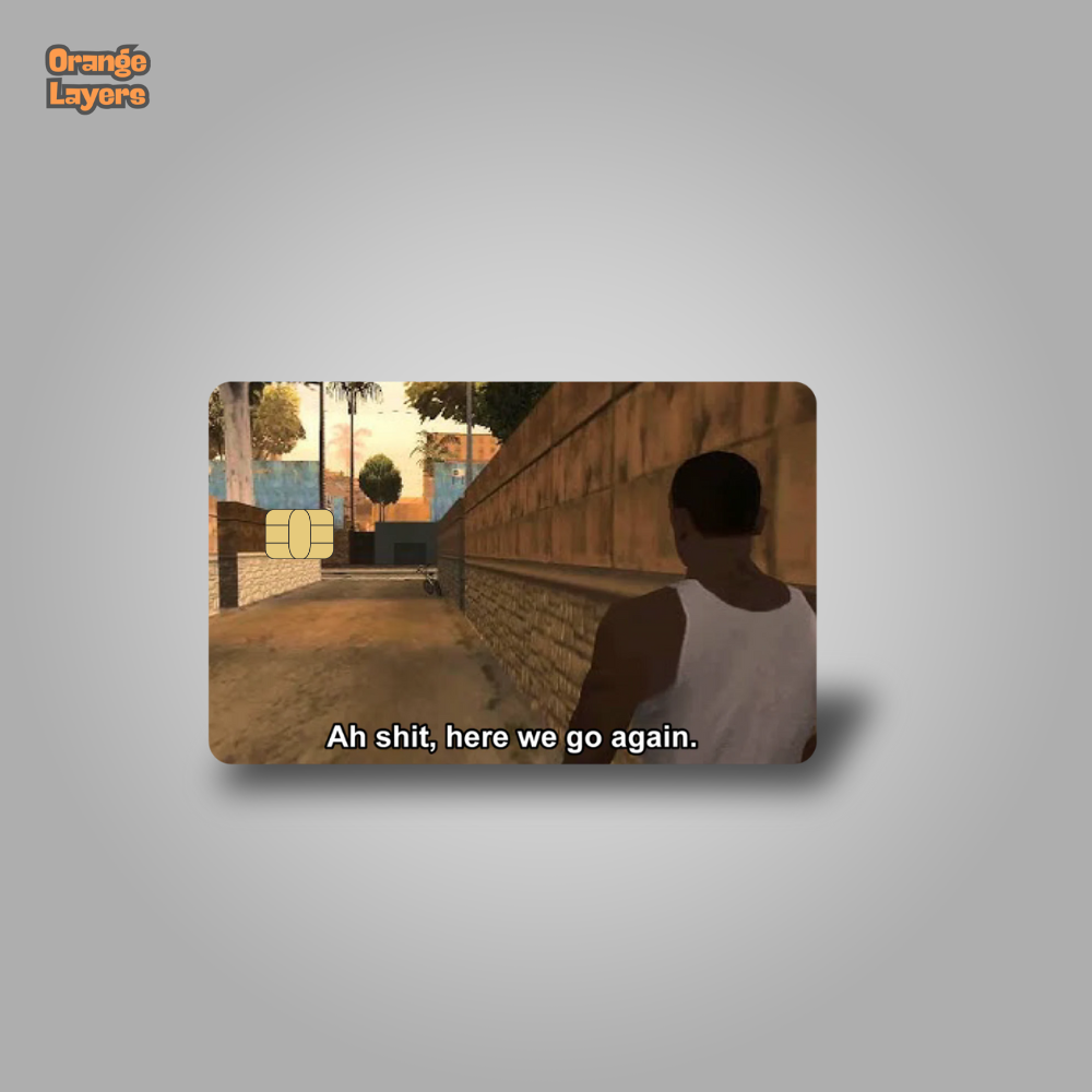 Ah Sh*t, Here We Go Again Card Skin