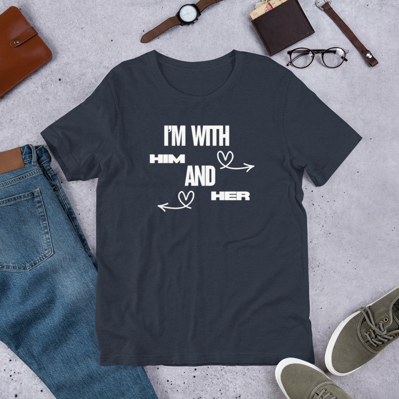 Unisex t-shirt - I'm With Him and Her