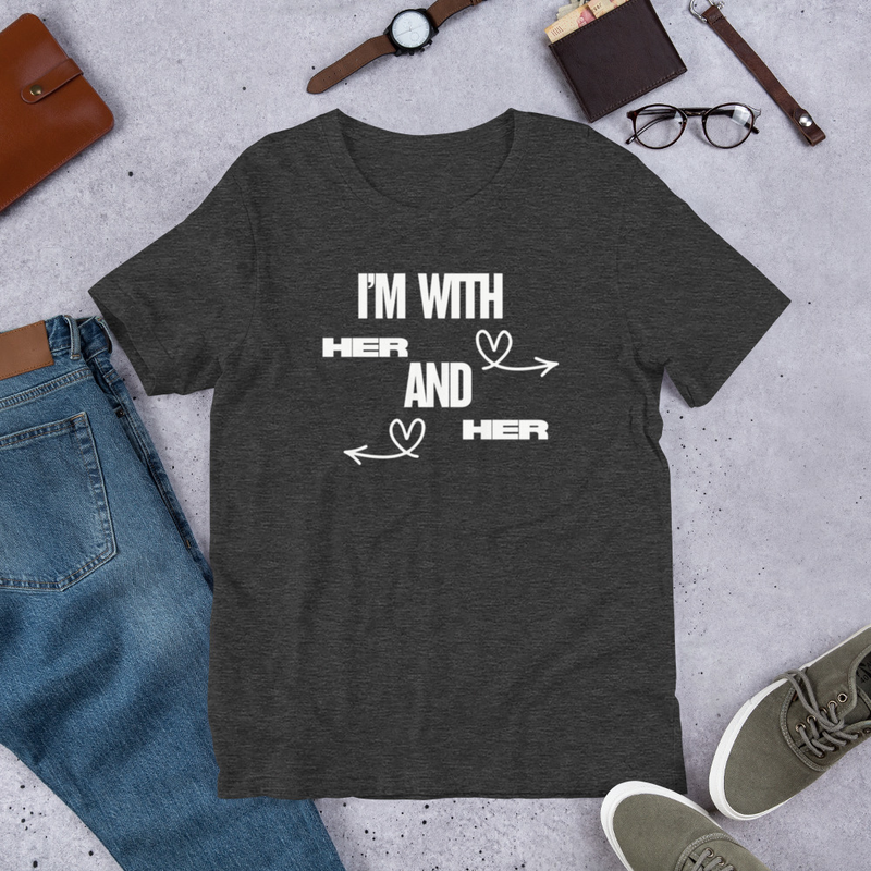 Unisex t-shirt - I'm With Her and Her