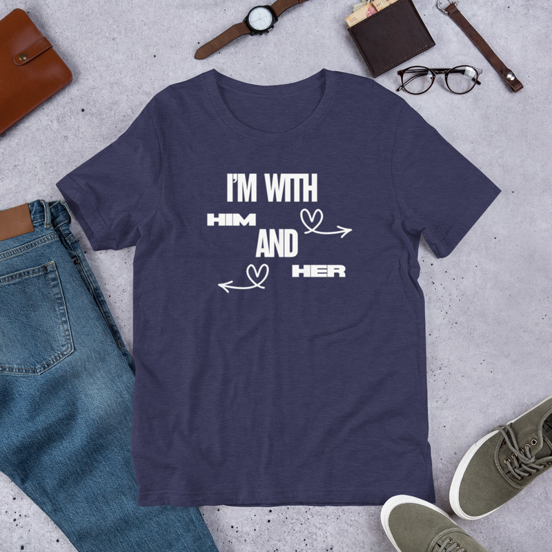 Unisex t-shirt - I'm With Him and Her