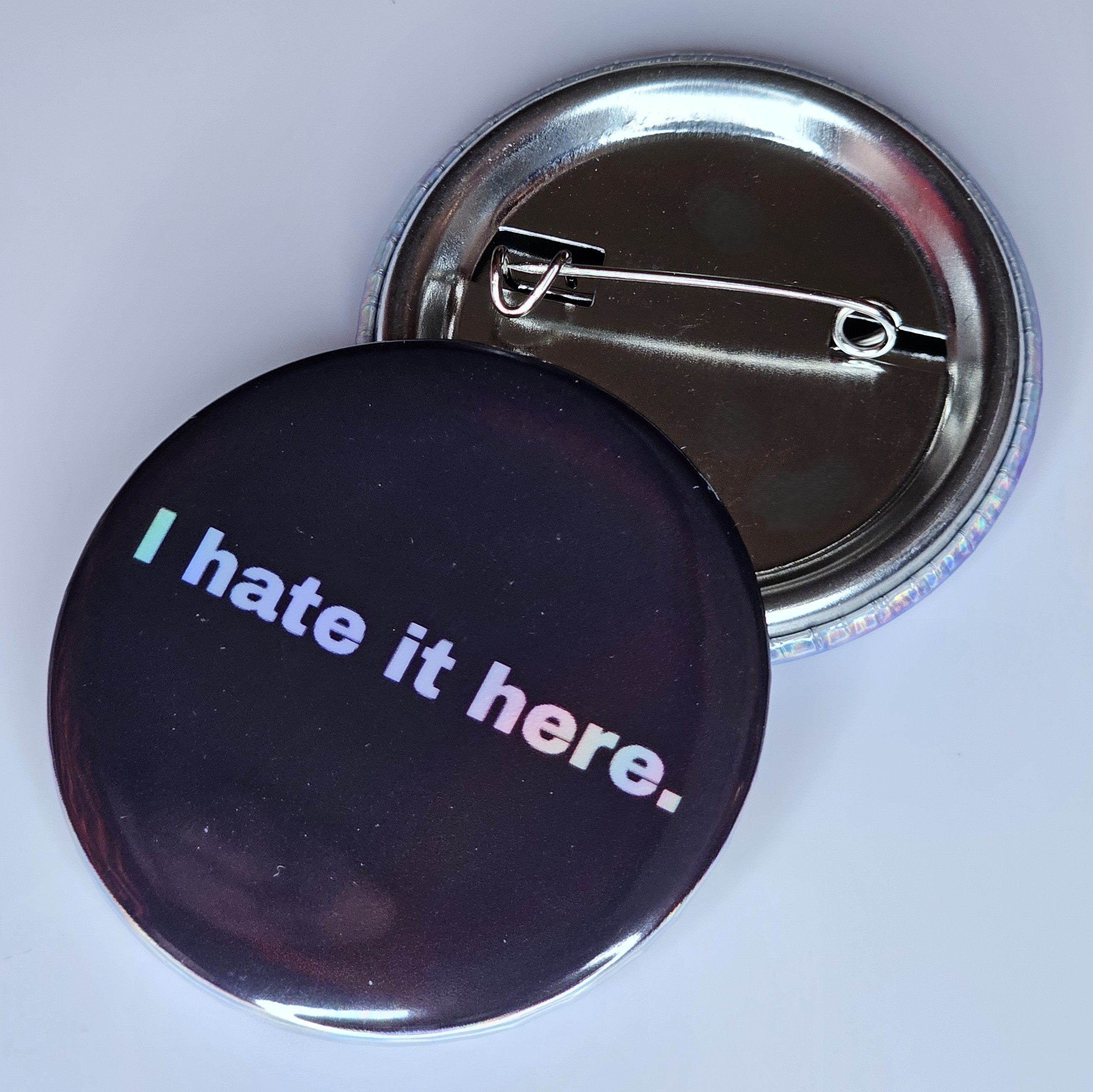 44mm (1.73 in) Pin-Back Button - I Hate It Here