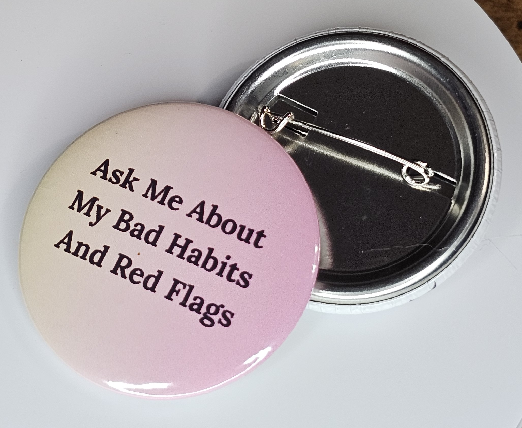 44mm (1.73 in) Pin-Back Button - Ask Me About My Bad Habits & Red Flags