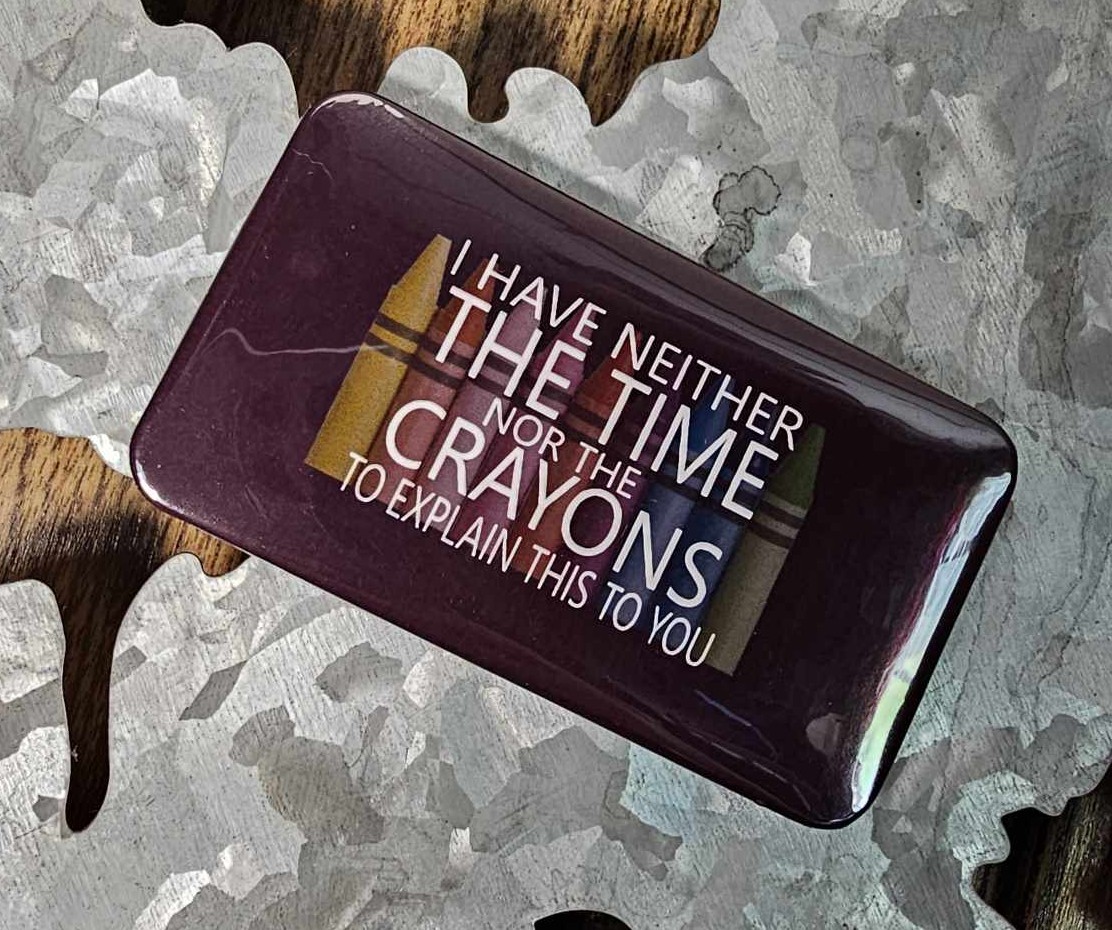 2"x3.5" Magnet - I Have Neither The Time Nor The Crayons To Explain This To You