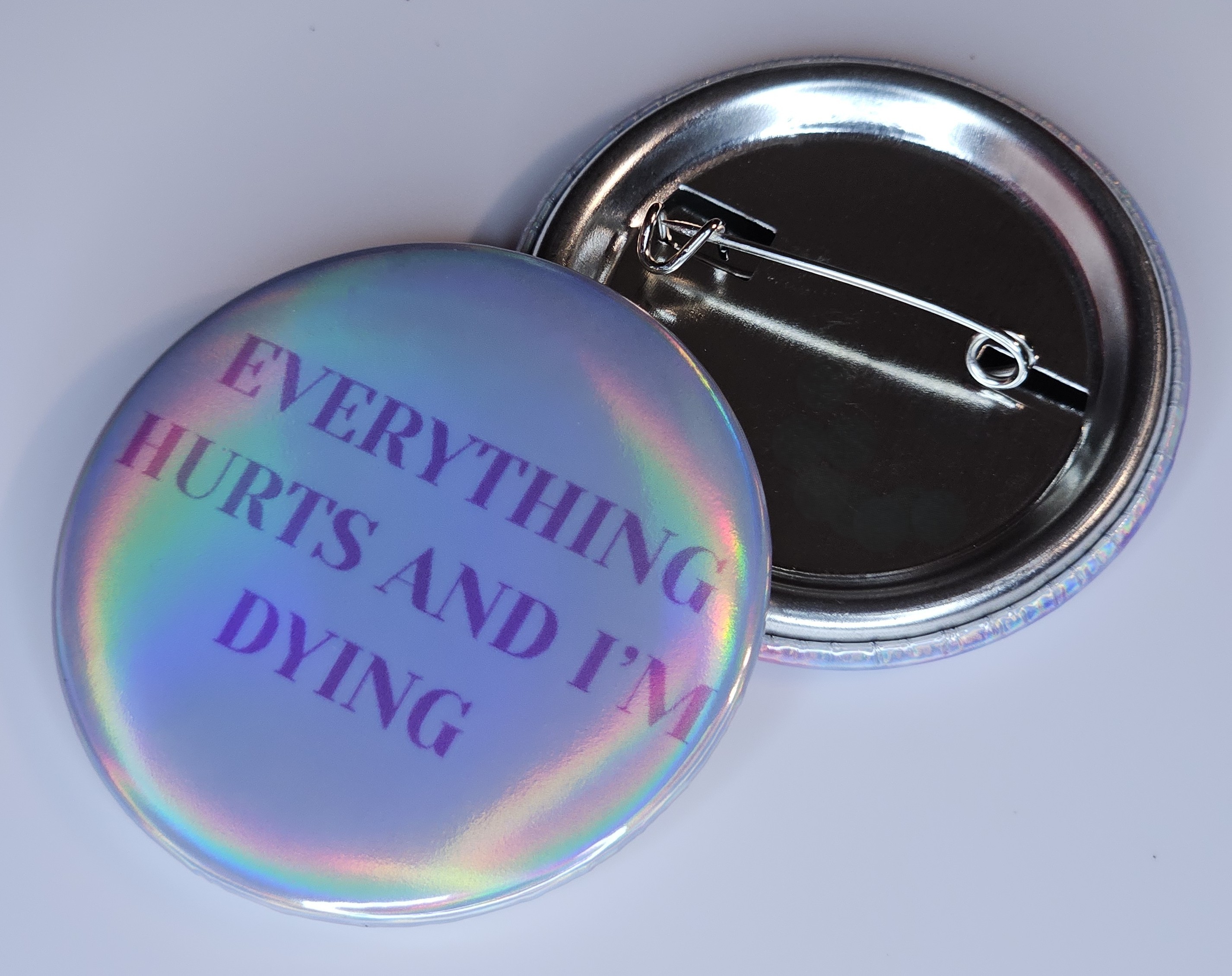 44mm (1.73 in) Pin-Back Button - Everything Hurts & I'm Dying