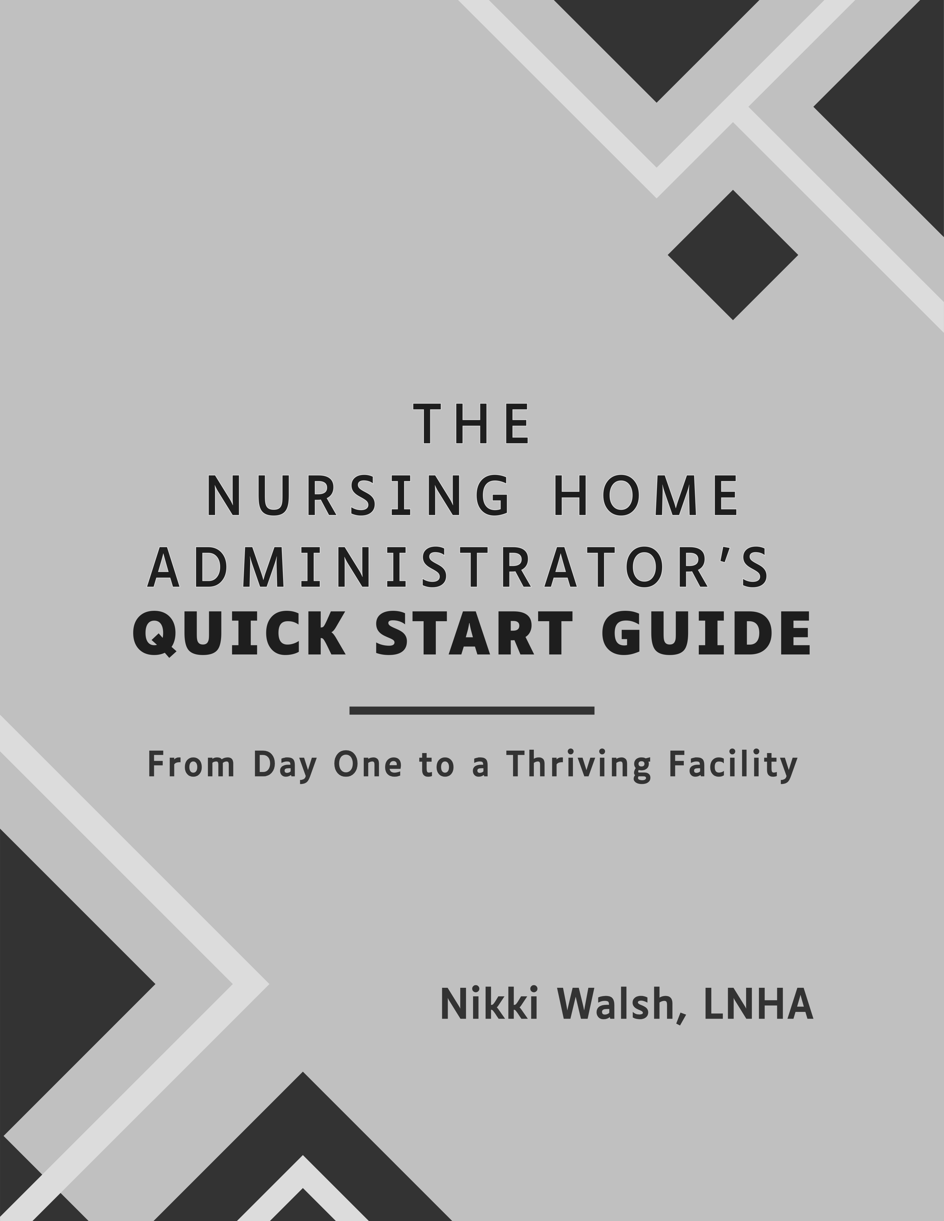 The Nursing Home Administrator’s Quick Start Guide