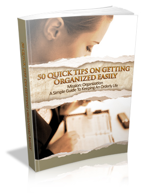 50 Quick Tips on Getting Organized Easily