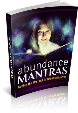 Abundance Mantras: Getting the Most Out of Life with Mantras