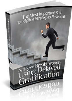 Achieve Breakthrough Using Delayed Gratification