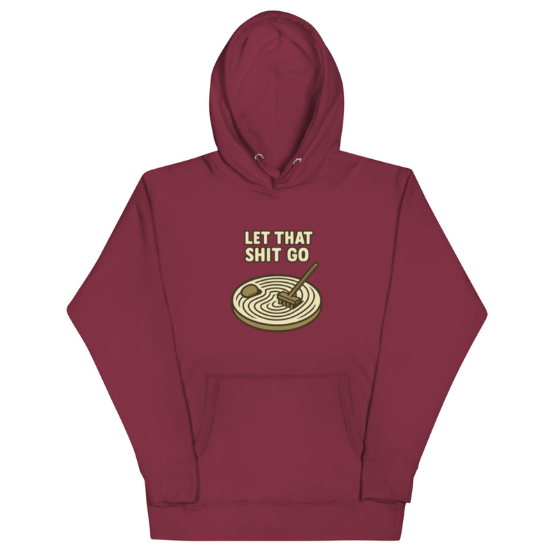 Let That Shit Go Hoodie
