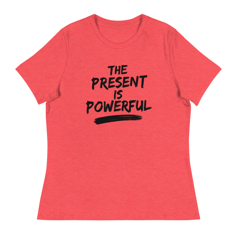 The Present is Powerful T-shirt