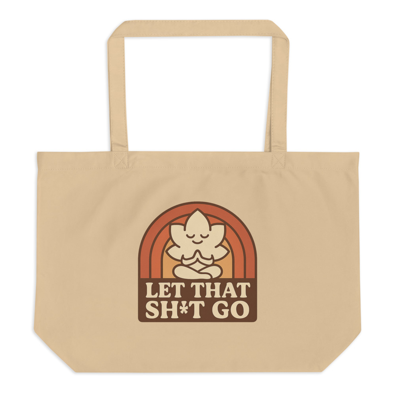 Let That Sh*t Go Tote Bag