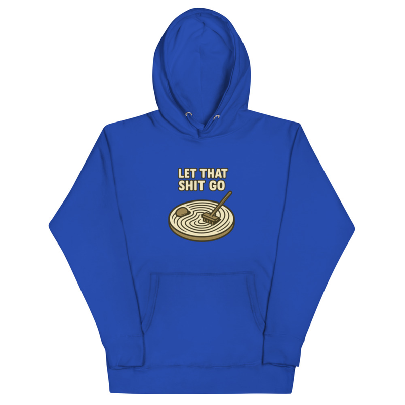 Let That Shit Go Hoodie